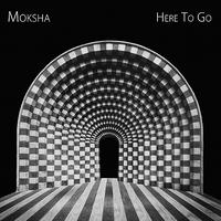 Moksha - Here To Go