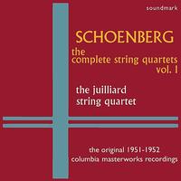 The Juilliard String Quartet - Arnold Schoenberg: The Complete String Quartets, Vol. 1 - The Original 1951-1952 Columbia Masterworks Recordings