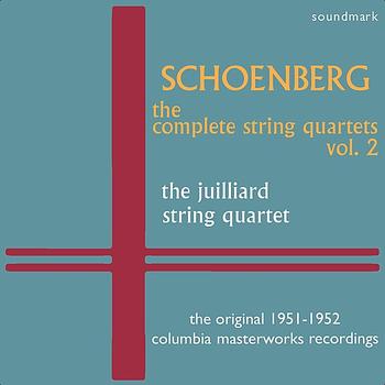 The Juilliard String Quartet - Arnold Schoenberg: The Complete String Quartets, Vol. 2 - The Original 1951-1952 Columbia Masterworks Recordings