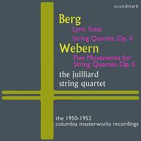 The Juilliard String Quartet - Alban Berg: Lyric Suite, Quartet, Op. 3, Anton Webern: Five Mvts. for String Qt, Op. 5 - The 1950-1952 Columbia Masterworks Recordings