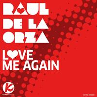 Raul De La Orza - Love Me Again