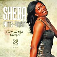 Sheba Potts-Wright - Let Your Mind Go Back