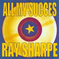 Ray Sharpe - All My Succes - Ray Sharpe