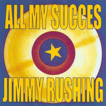 Jimmy Rushing - All My Succes - Jimmy Rushing