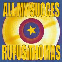 Rufus Thomas - All My Succes - Rufus Thomas