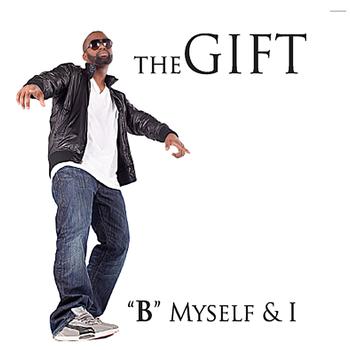 The Gift - "B" Myself and I