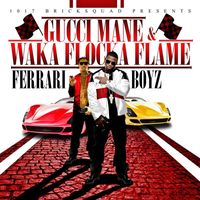 Gucci Mane & Waka Flocka Flame - Ferrari Boyz (Deluxe)