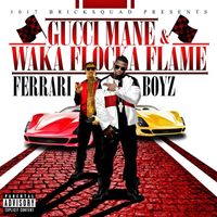 Gucci Mane & Waka Flocka Flame - Ferrari Boyz (Deluxe [Explicit])