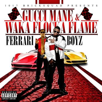 Gucci Mane & Waka Flocka Flame - Ferrari Boyz (Deluxe [Explicit])