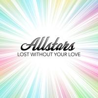 Allstars - Lost Without Your Love