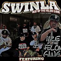 Swinla - Rize Of The Felon Gang