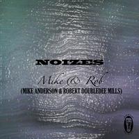 Mike & Rob - Noizes (Mike Anderson and Robert Doubledee Mills [Explicit])