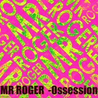 Mr Roger - Ossesion