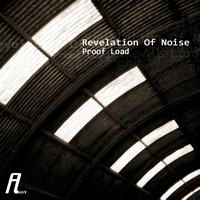 Revelation Of Noise - Proof Load