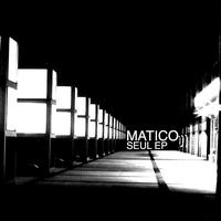 Matico - Seul - EP