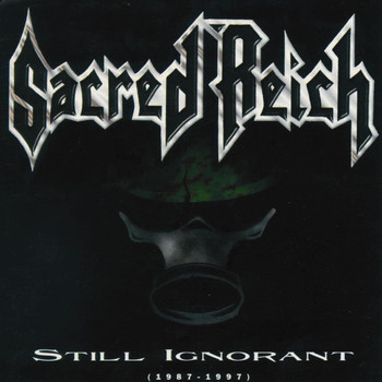 Sacred Reich - Still Ignorant (1987-1997) Live