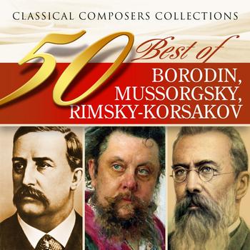 Various Artists - Classical Composers Collections: 50 Best of Rimsky-Korsakov, Borodin, Mussorgsky