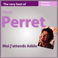 Pierre Perret - The Very Best of Pierre Perret: Moi j'attends Adèle