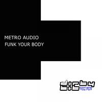 Metro Audio - Funk Your Body (Club Mix)