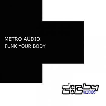 Metro Audio - Funk Your Body (Club Mix)