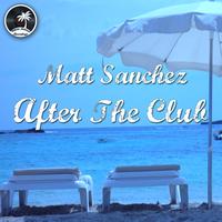 Matt Sanchez - After The Club
