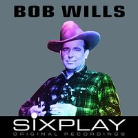 Bob Wills & his Texas Playboys - Six Play - Bob Wills & His Texas Playboys - EP
