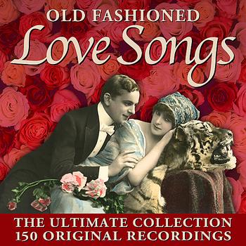 Various Artists - Old Fashioned Love Songs - 150 Original Recordings