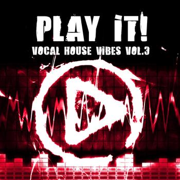 Various Artists - Play It ! (Vocal House Vibes Vol. 3)