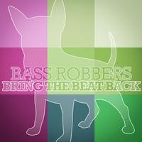Bass Robbers - Bring the Beat Back