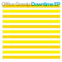 Office Gossip - Downtime EP