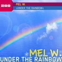 Mel W. - Under The Rainbow