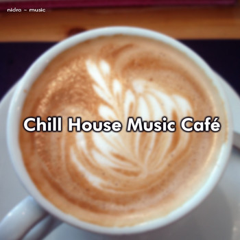 Various Artists - Chill House Music Café