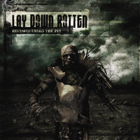 Lay Down Rotten - Reconquering the Pit