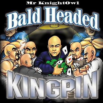 Mr. Knightowl - Bald Headed Kingpin (Explicit)
