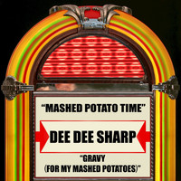 Dee Dee Sharp - Mashed Potato Time / Gravy (For My Mashed Potatoes)