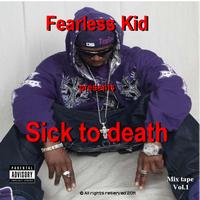 Fearless Kid - Sick To Death
