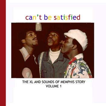 Various Artists - Can't Be Satisfied - The XL and Sounds of Memphis Story Volume 1