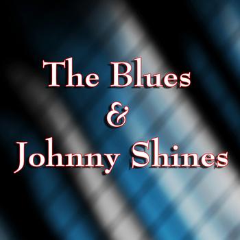 Johnny Shines - The Blues & Johnny Shines