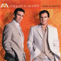 Miguel e André - Nada é Eterno