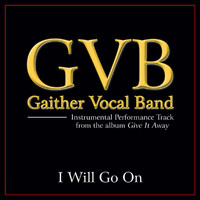 Gaither Vocal Band - I Will Go On (Performance Tracks)