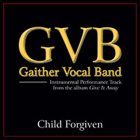 Gaither Vocal Band - Child Forgiven (Performance Tracks)
