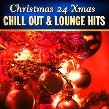 Various Artists - Christmas 24 Xmas Chill Out and Lounge Hits, Vol.1 (100  Percent of Banging Winter Pop Hits)