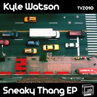 Kyle Watson - Sneaky Thang