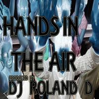 DJ Roland D - Hands In The Air