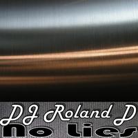 DJ Roland D - No Lies
