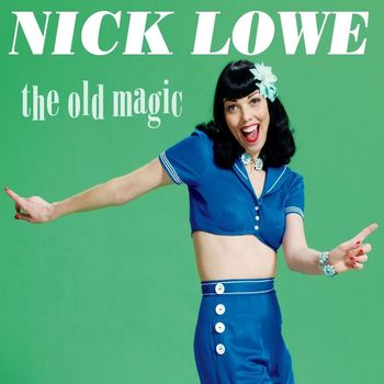 Nick Lowe - The Old Magic