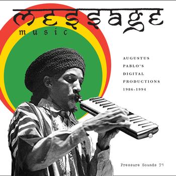 Augustus Pablo - Message Music: Augustus Pablo's Digital Productions 1986-1994