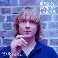 Kakkmaddafakka - Your Girl