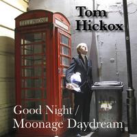 Tom Hickox - Goodnight / Moonage Daydream