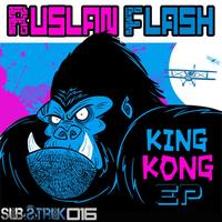 Ruslan Flash - King Kong EP